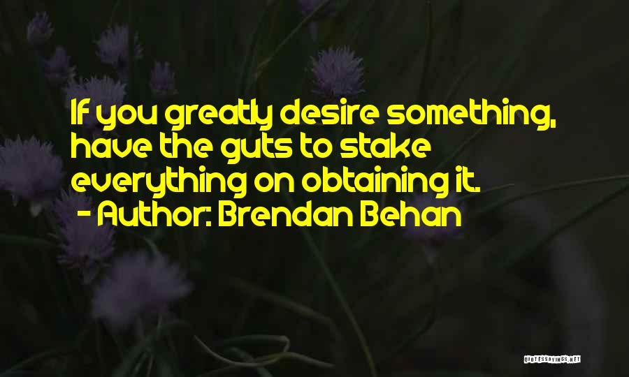 If You Have Guts Quotes By Brendan Behan