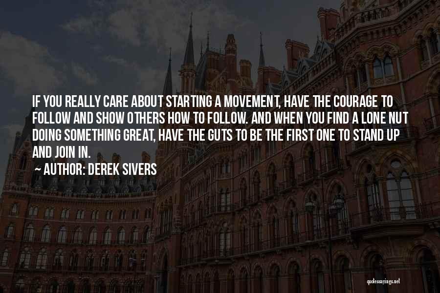 If You Have Guts Quotes By Derek Sivers