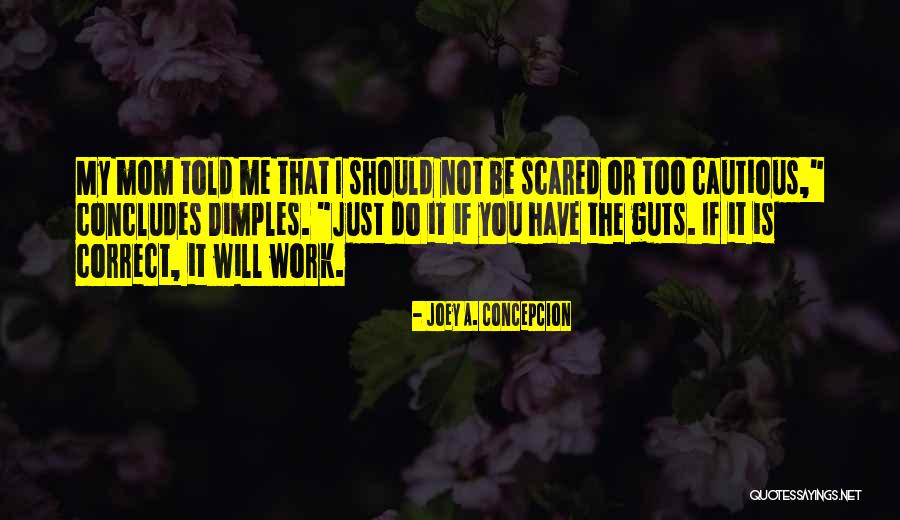 If You Have Guts Quotes By Joey A. Concepcion