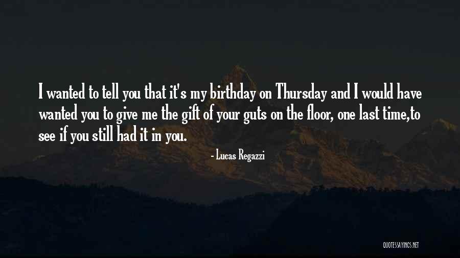 If You Have Guts Quotes By Lucas Regazzi