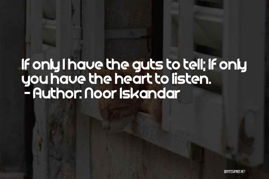 If You Have Guts Quotes By Noor Iskandar