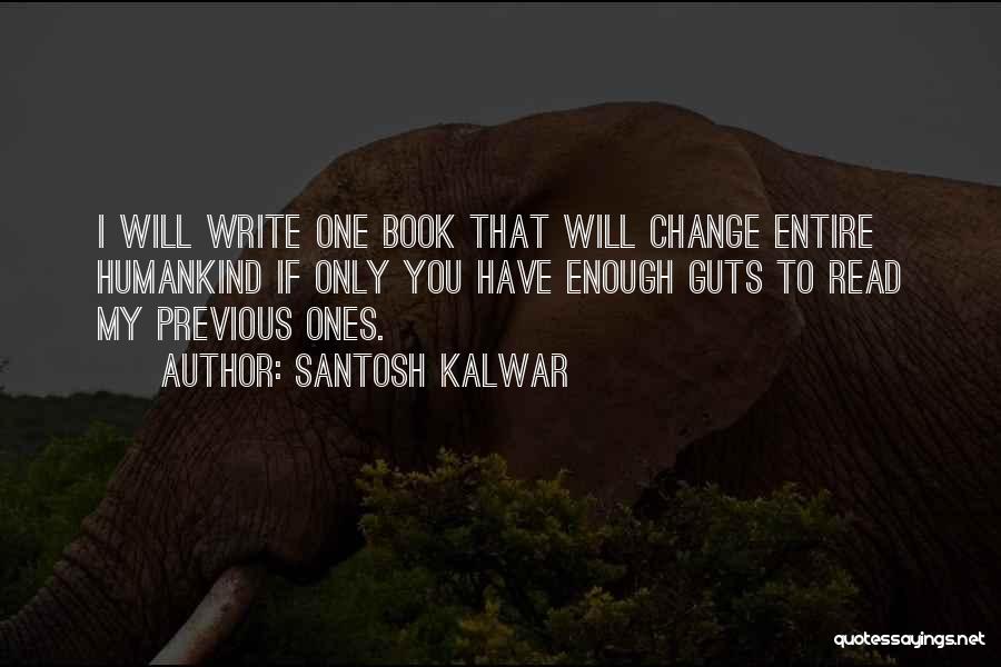 If You Have Guts Quotes By Santosh Kalwar