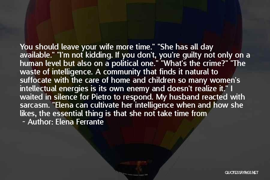 If You Have No Time For Me Quotes By Elena Ferrante
