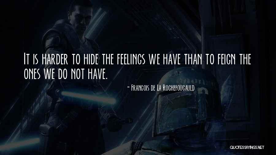 If You Have Something To Hide Quotes By Francois De La Rochefoucauld