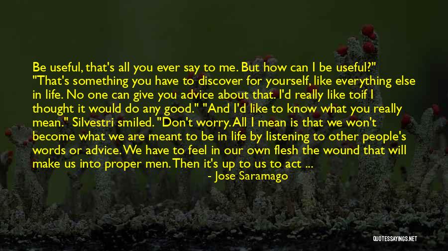 If You Have Something To Say About Me Quotes By Jose Saramago If You Have Something To Say About Me Quotes By Jose Saramago