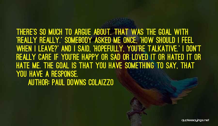 If You Have Something To Say About Me Quotes By Paul Downs Colaizzo