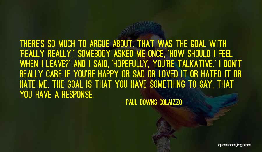 If You Have Something To Say About Me Quotes By Paul Downs Colaizzo