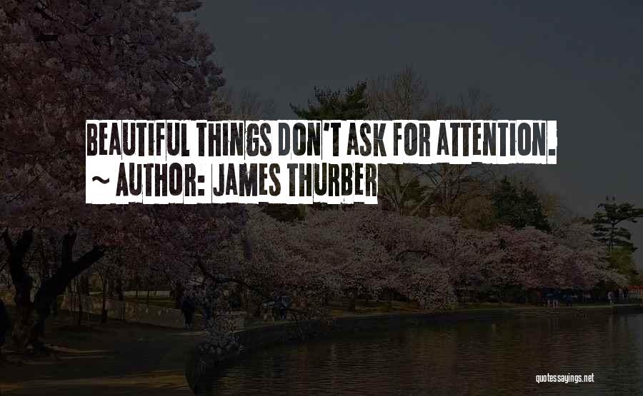 If You Have To Ask For Attention Quotes By James Thurber