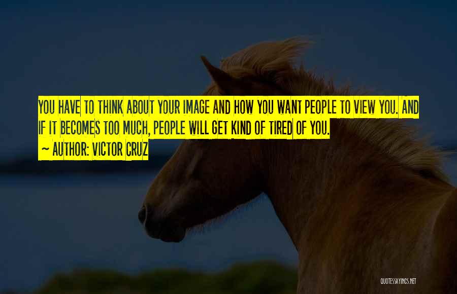 If You Have To Think About It Quotes By Victor Cruz