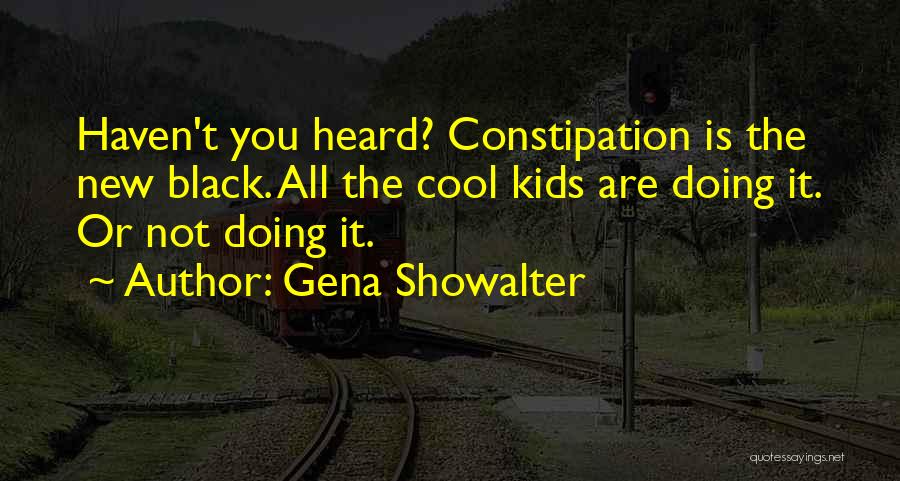 If You Haven't Heard From Me Quotes By Gena Showalter