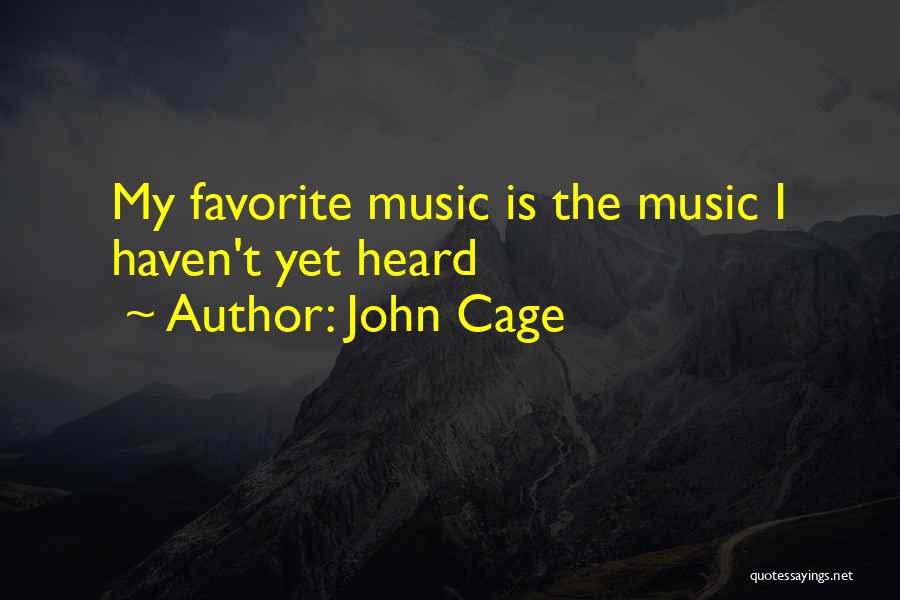 If You Haven't Heard From Me Quotes By John Cage