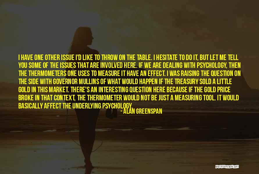 If You Hesitate Quotes By Alan Greenspan If You Hesitate Quotes By Alan Greenspan