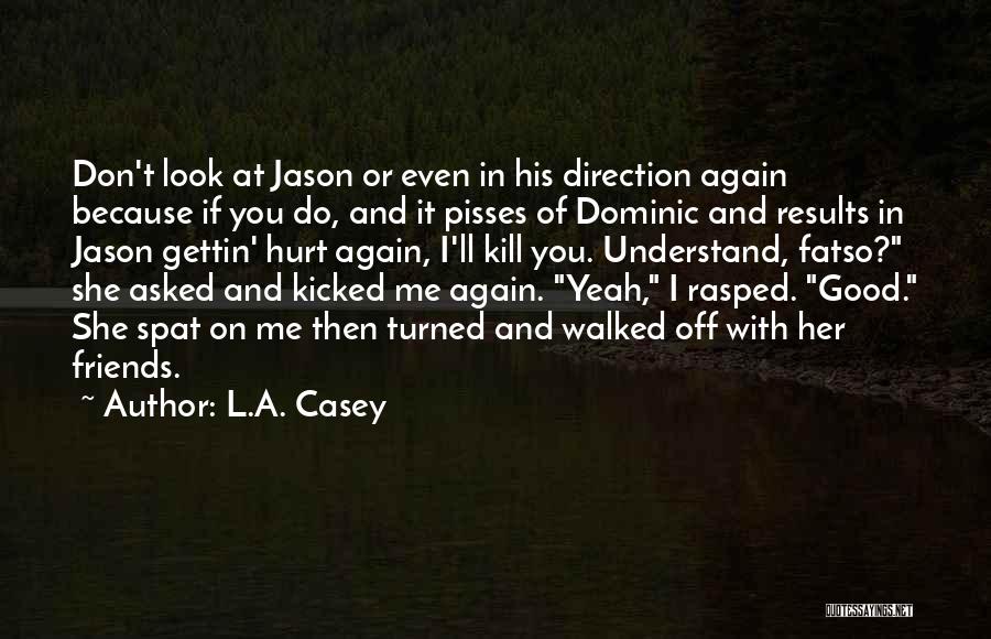 If You Hurt Me Again Quotes By L.A. Casey