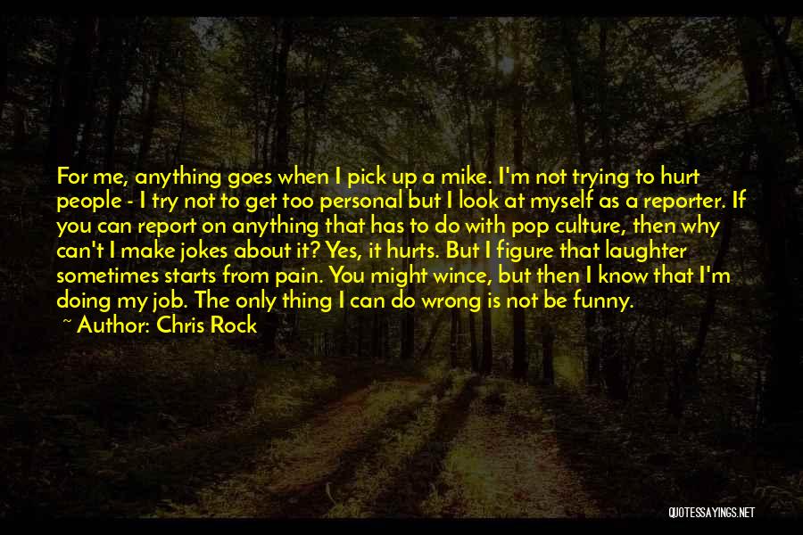 If You Hurt Me I'll Hurt You Too Quotes By Chris Rock