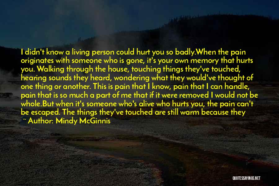 If You Hurt Me I'll Hurt You Too Quotes By Mindy McGinnis