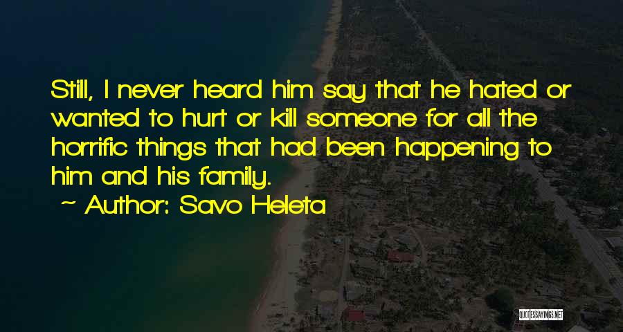 If You Hurt My Family Quotes By Savo Heleta