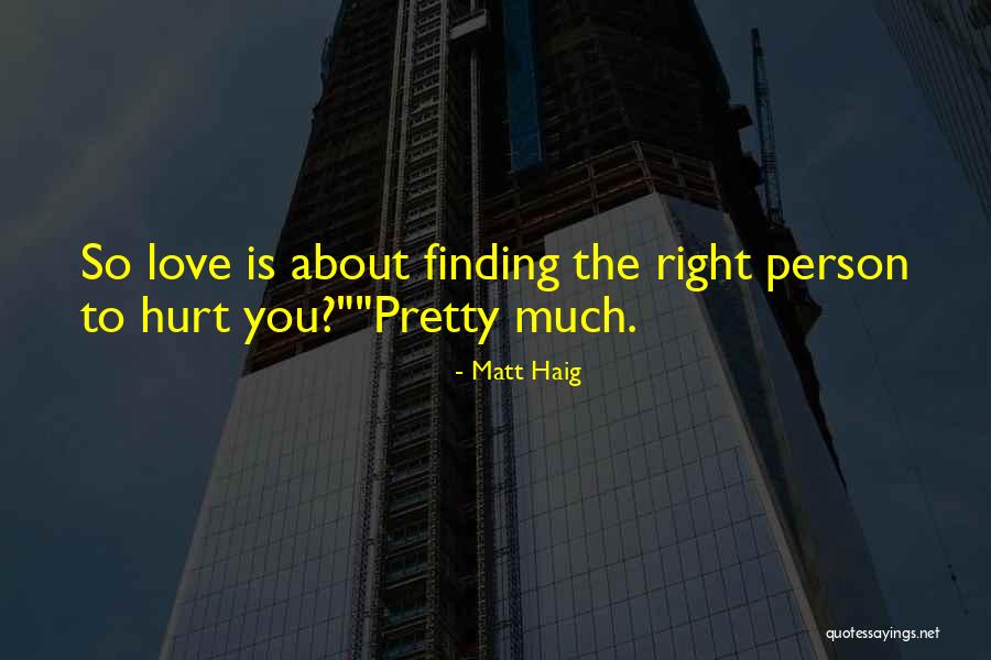 If You Hurt The Right Person Quotes By Matt Haig If You Hurt The Right Person Quotes By Matt Haig
