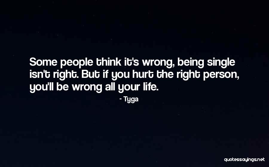 If You Hurt The Right Person Quotes By Tyga