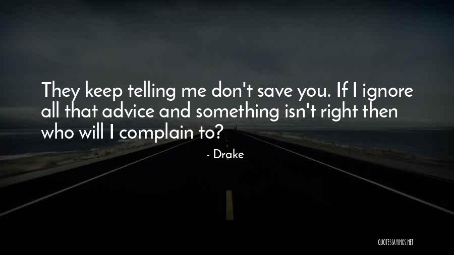 If You Ignore Me I Will Ignore You Quotes By Drake If You Ignore Me I Will Ignore You Quotes By Drake