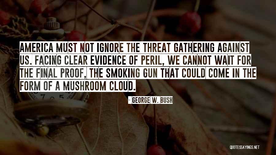 If You Ignore Me I Will Ignore You Quotes By George W. Bush