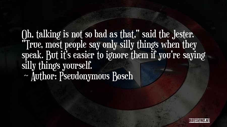 If You Ignore Quotes By Pseudonymous Bosch