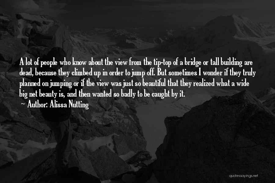 If You Jump Off A Bridge Quotes By Alissa Nutting