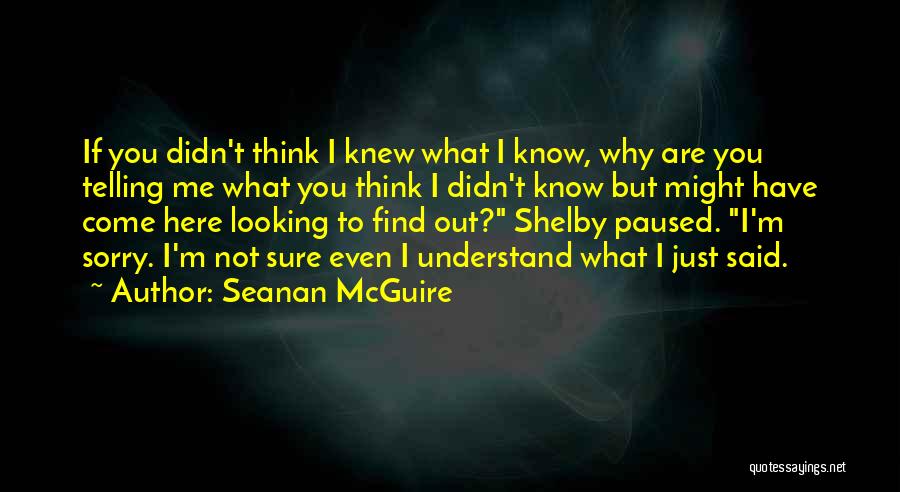 If You Knew What I Knew Quotes By Seanan McGuire