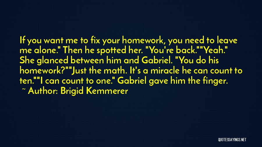 If You Leave Me Alone Quotes By Brigid Kemmerer