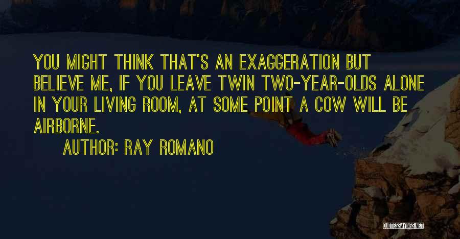 If You Leave Me Alone Quotes By Ray Romano