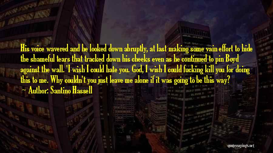 If You Leave Me Alone Quotes By Santino Hassell