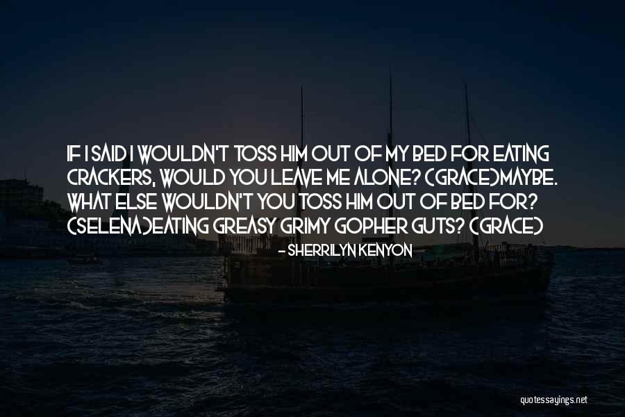 If You Leave Me Alone Quotes By Sherrilyn Kenyon