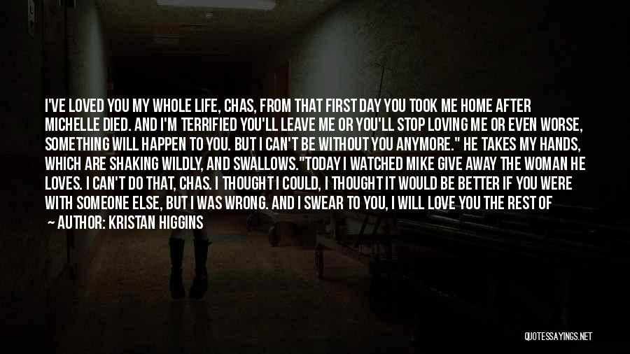 If You Leave My Life Quotes By Kristan Higgins