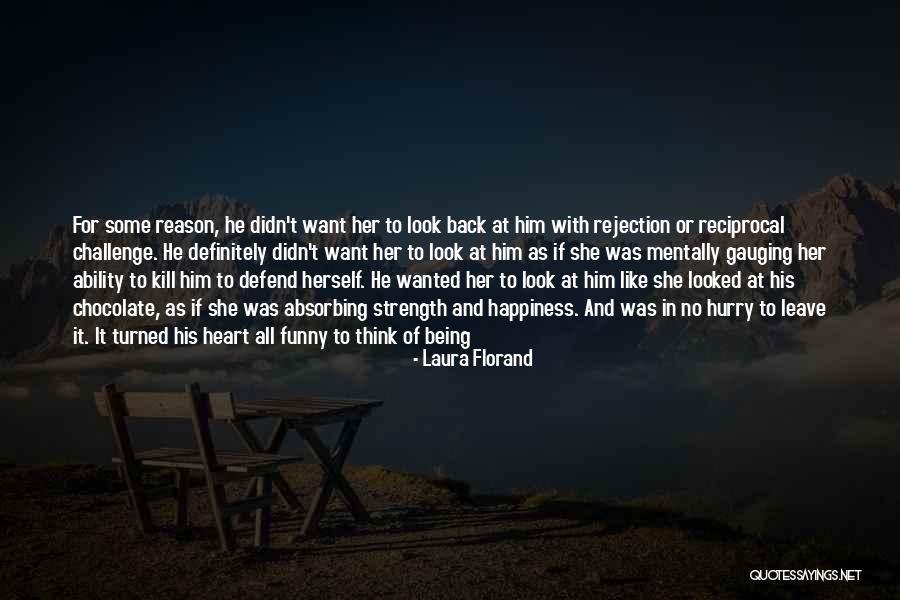 If You Leave Without A Reason Quotes By Laura Florand If You Leave Without A Reason Quotes By Laura Florand