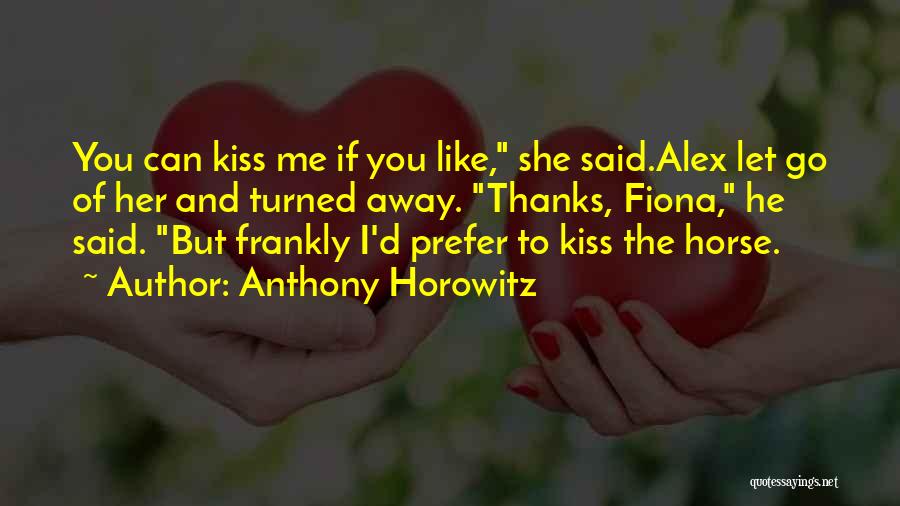 If You Let Me Go Quotes By Anthony Horowitz