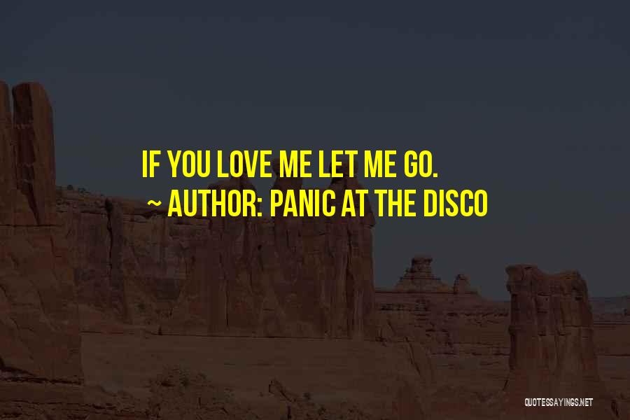 If You Let Me Love You Quotes By Panic At The Disco