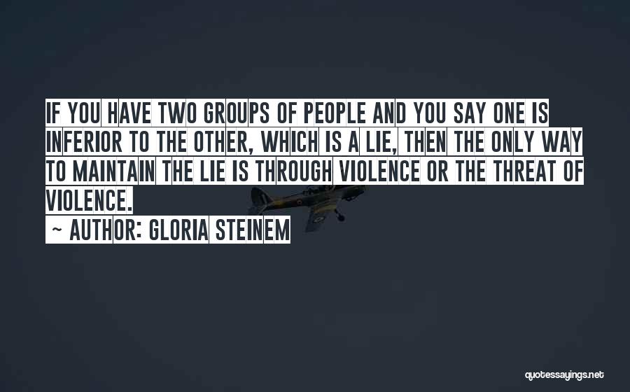 If You Lie Quotes By Gloria Steinem