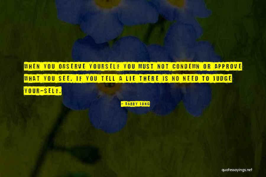If You Lie To Yourself Quotes By Barry Long If You Lie To Yourself Quotes By Barry Long