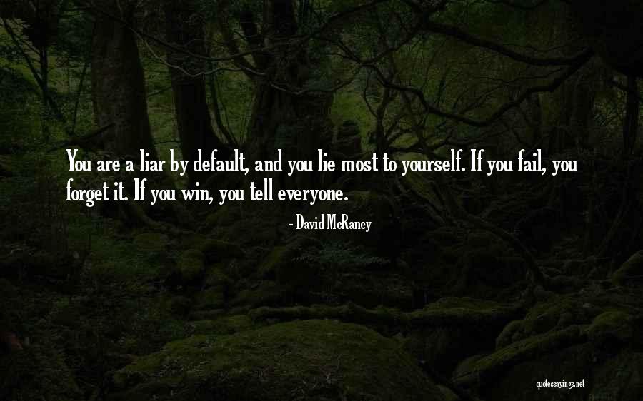 If You Lie To Yourself Quotes By David McRaney