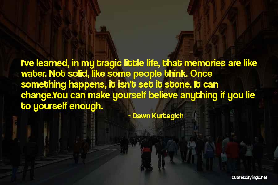 If You Lie To Yourself Quotes By Dawn Kurtagich If You Lie To Yourself Quotes By Dawn Kurtagich