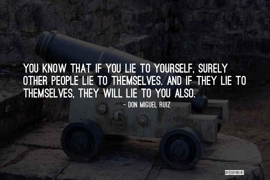 If You Lie To Yourself Quotes By Don Miguel Ruiz If You Lie To Yourself Quotes By Don Miguel Ruiz