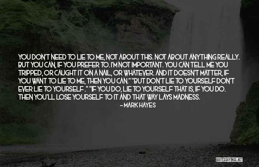 If You Lie To Yourself Quotes By Mark Hayes If You Lie To Yourself Quotes By Mark Hayes