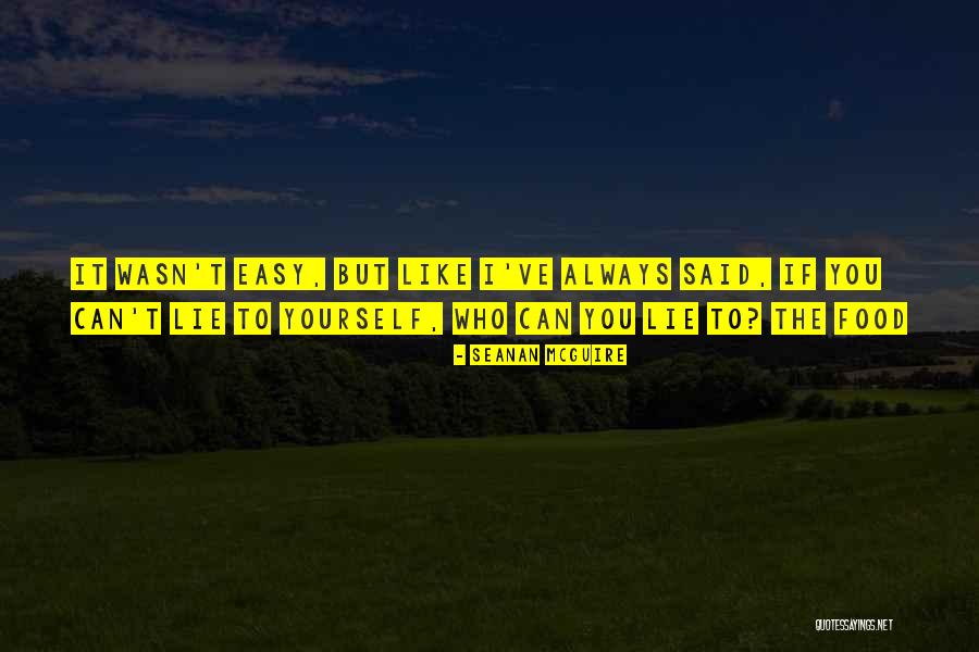 If You Lie To Yourself Quotes By Seanan McGuire If You Lie To Yourself Quotes By Seanan McGuire