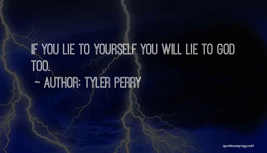 If You Lie To Yourself Quotes By Tyler Perry