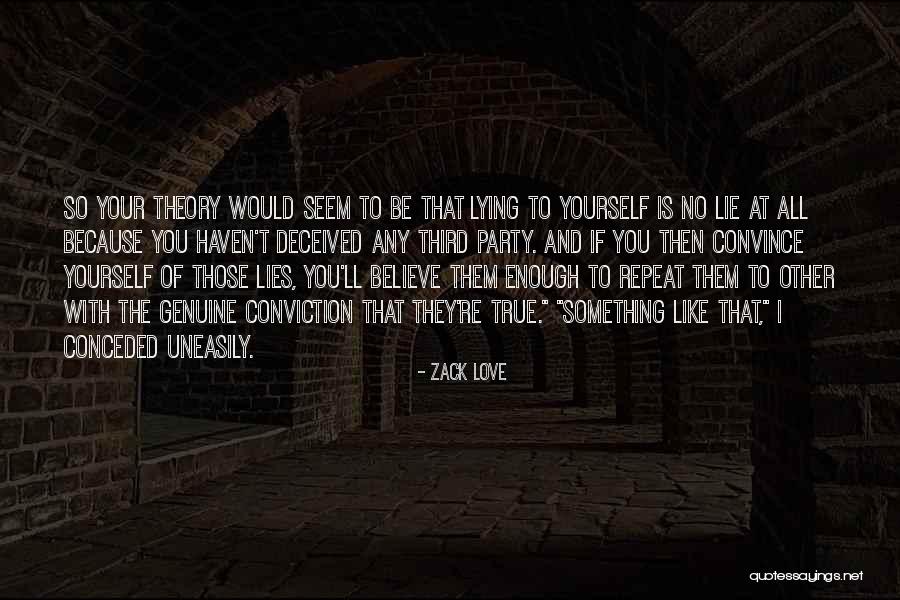 If You Lie To Yourself Quotes By Zack Love