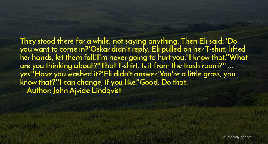 If You Like Her Let Her Know Quotes By John Ajvide Lindqvist