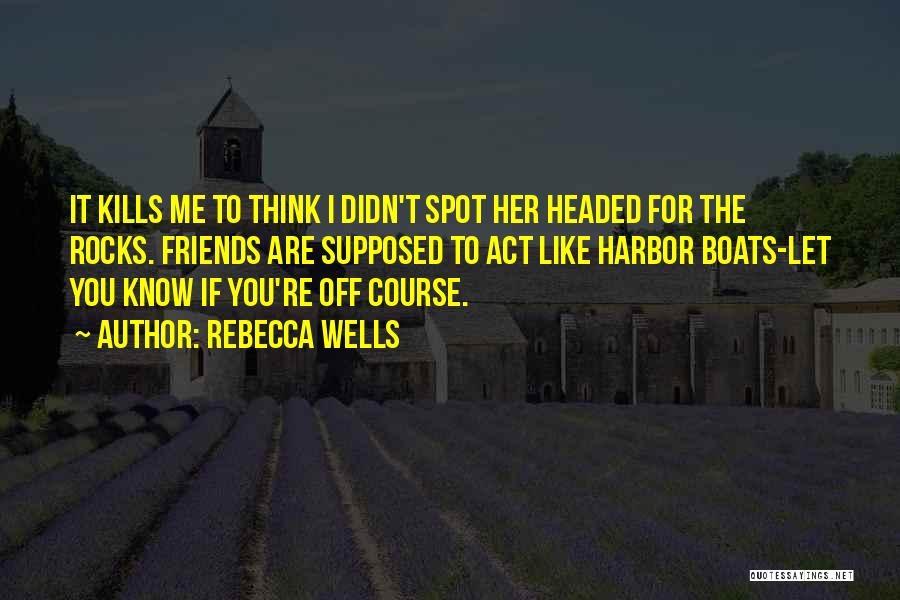 If You Like Her Let Her Know Quotes By Rebecca Wells