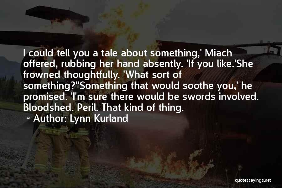 If You Like Her Tell Her Quotes By Lynn Kurland