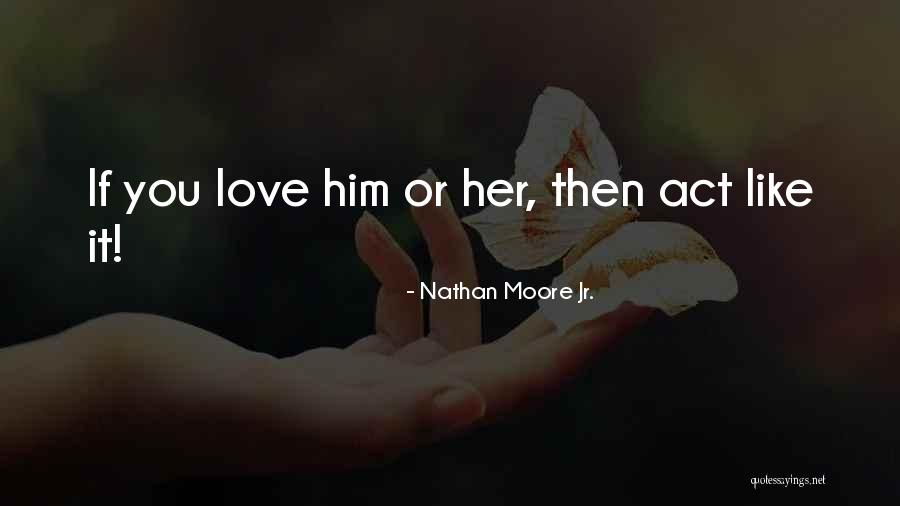 If You Like Him Quotes By Nathan Moore Jr.