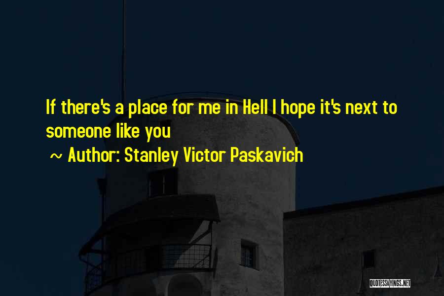 If You Like Someone Quotes By Stanley Victor Paskavich