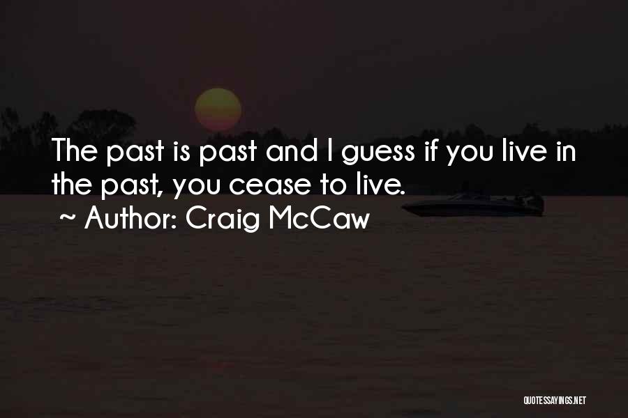 If You Live In The Past Quotes By Craig McCaw